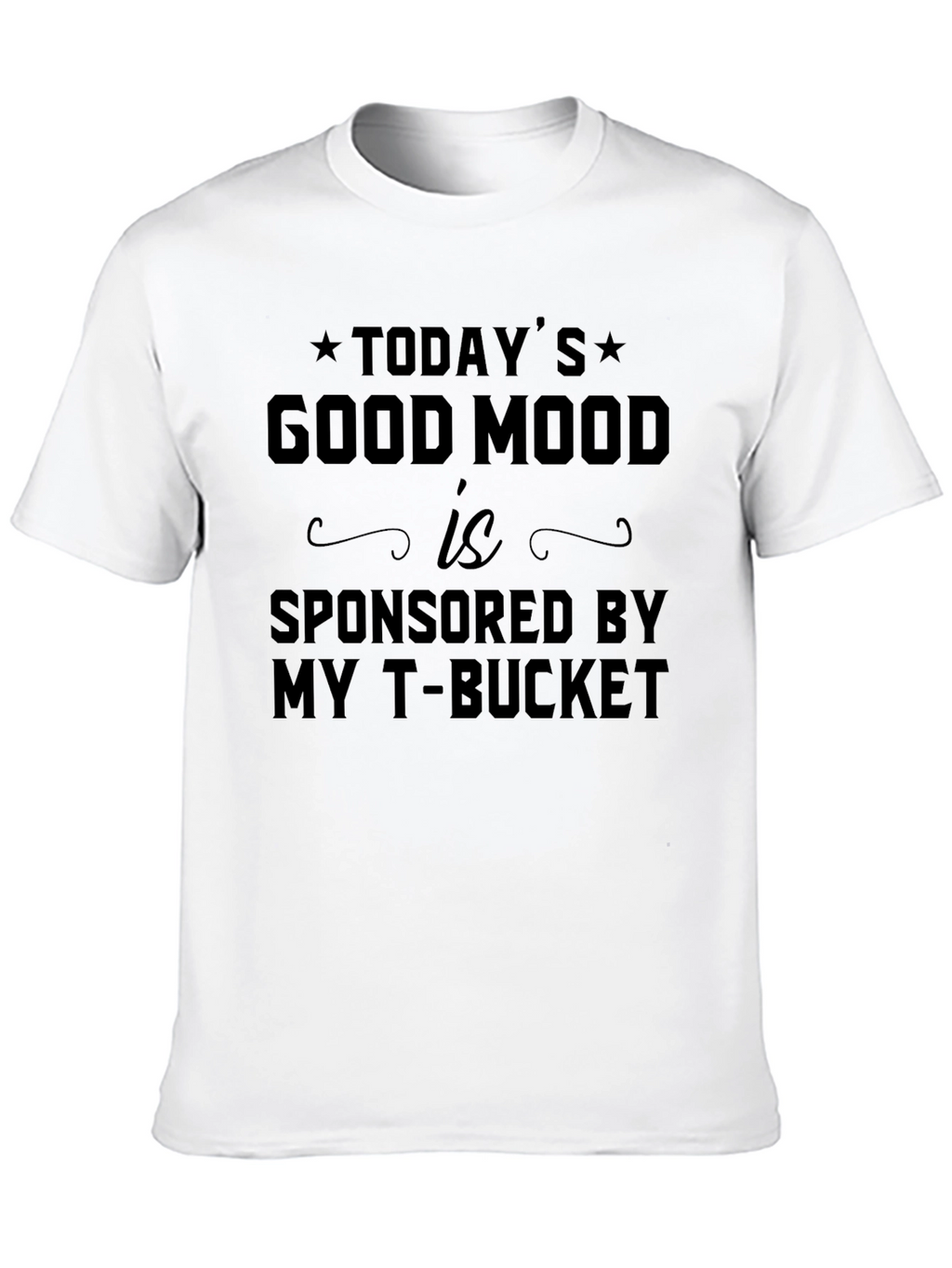 Funny Todays Good Mood Sponsored T-Shirt