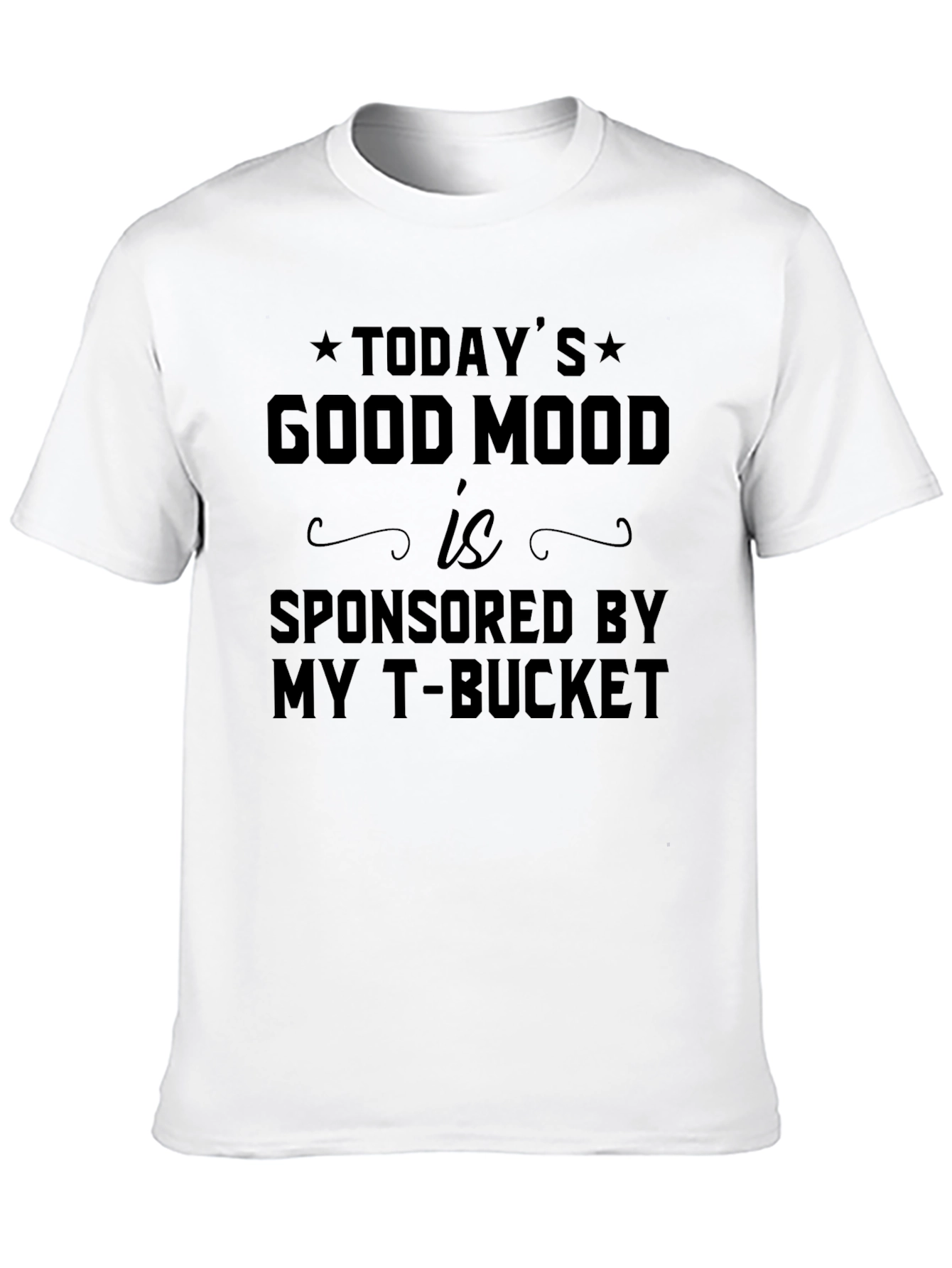 Funny Todays Good Mood Sponsored T-Shirt
