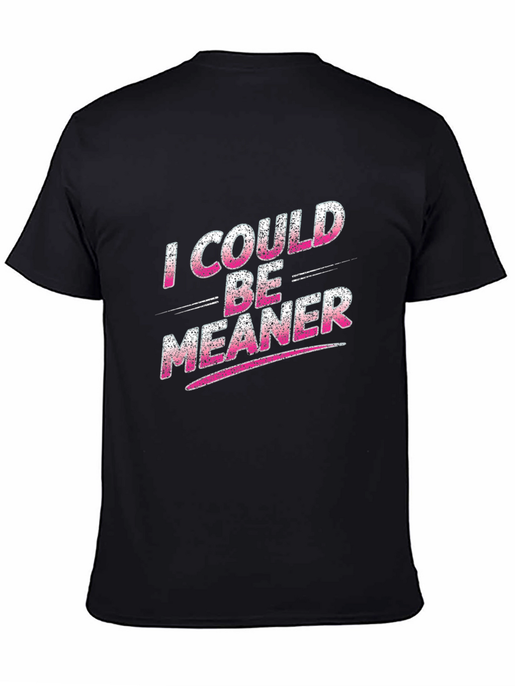 I Could Be Meaner Black T-Shirt