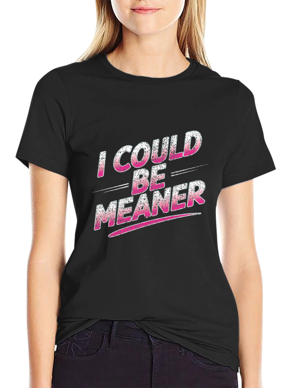 I Could Be Meaner Black T-Shirt