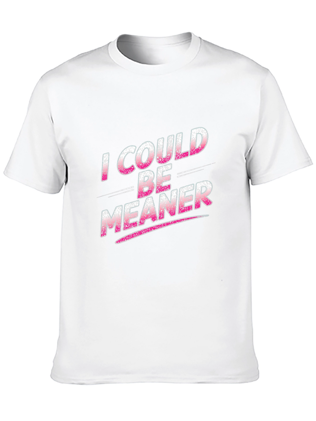 I Could Be Meaner Black T-Shirt
