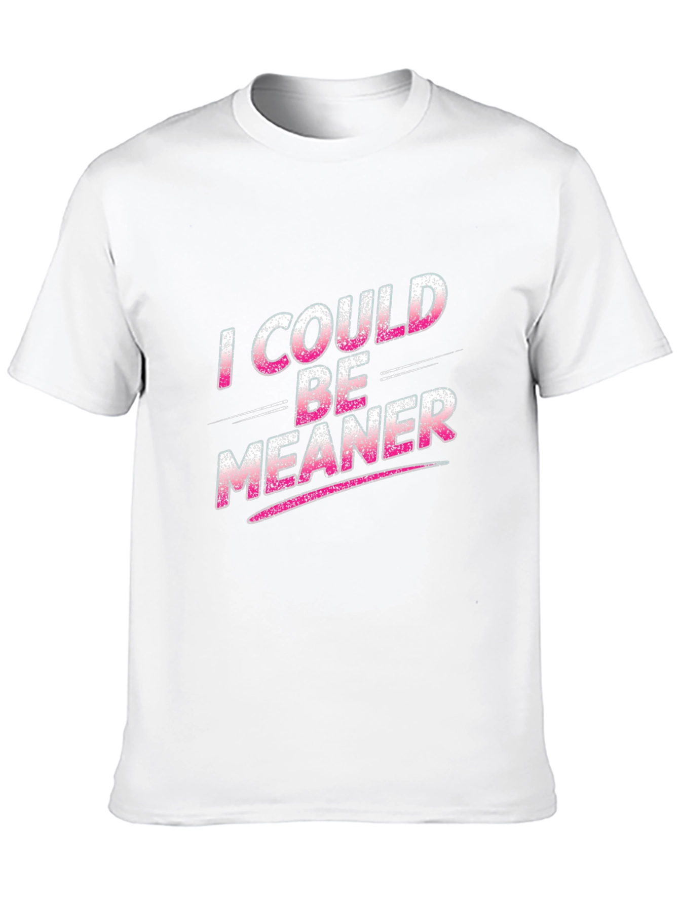 I Could Be Meaner Black T-Shirt
