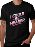 I Could Be Meaner Black T-Shirt