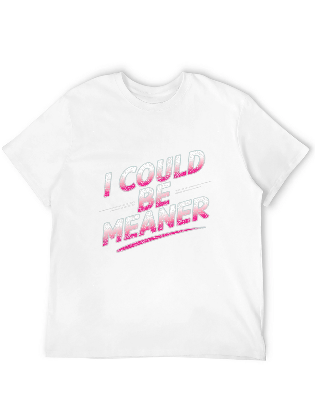 I Could Be Meaner Black T-Shirt