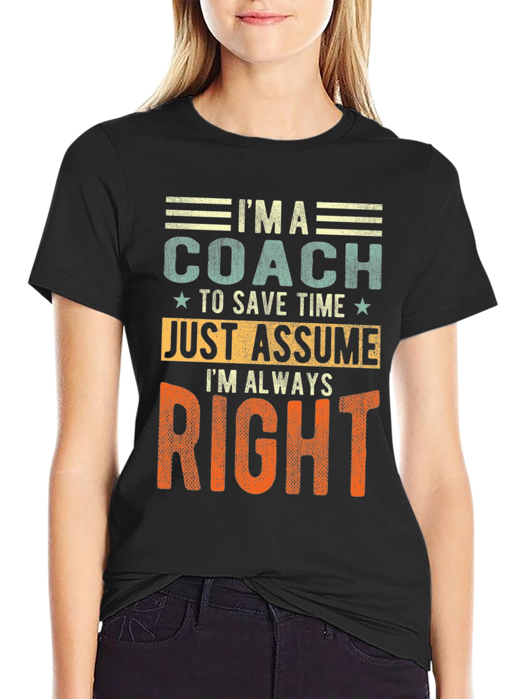 Coach - Just Assume Im Always Right T-Shirt