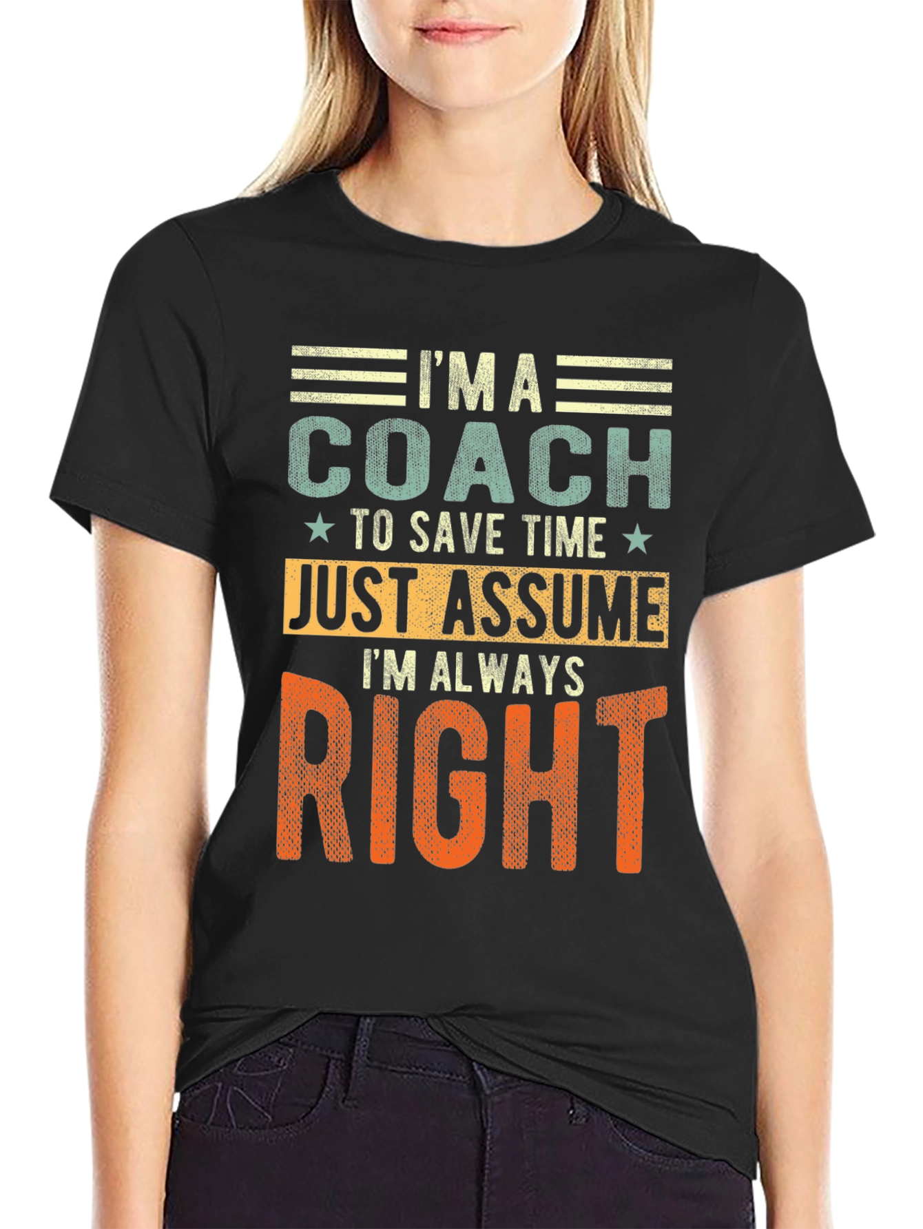 Coach - Just Assume Im Always Right T-Shirt