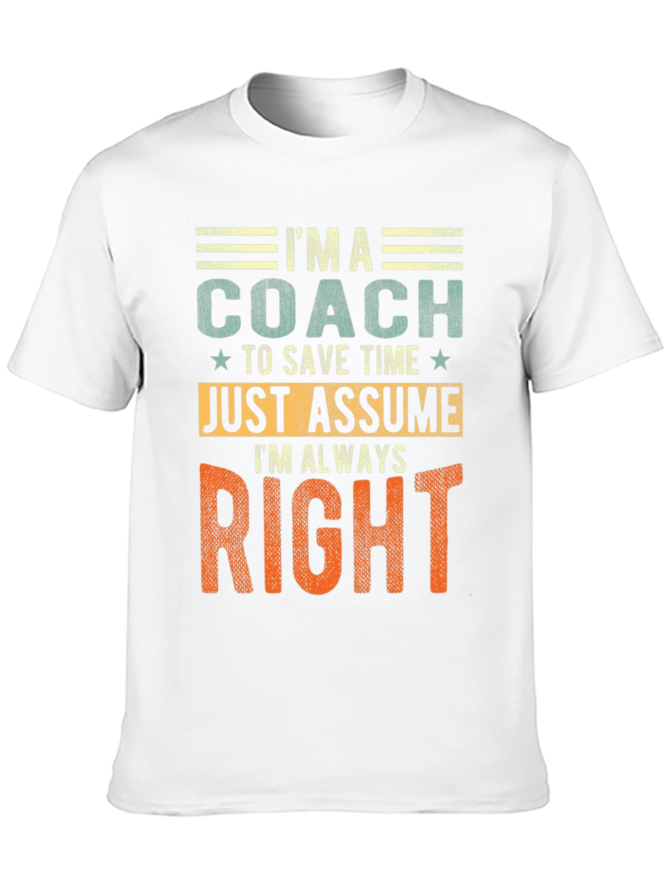 Coach - Just Assume Im Always Right T-Shirt