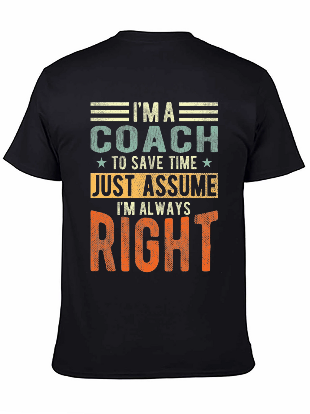 Coach - Just Assume Im Always Right T-Shirt