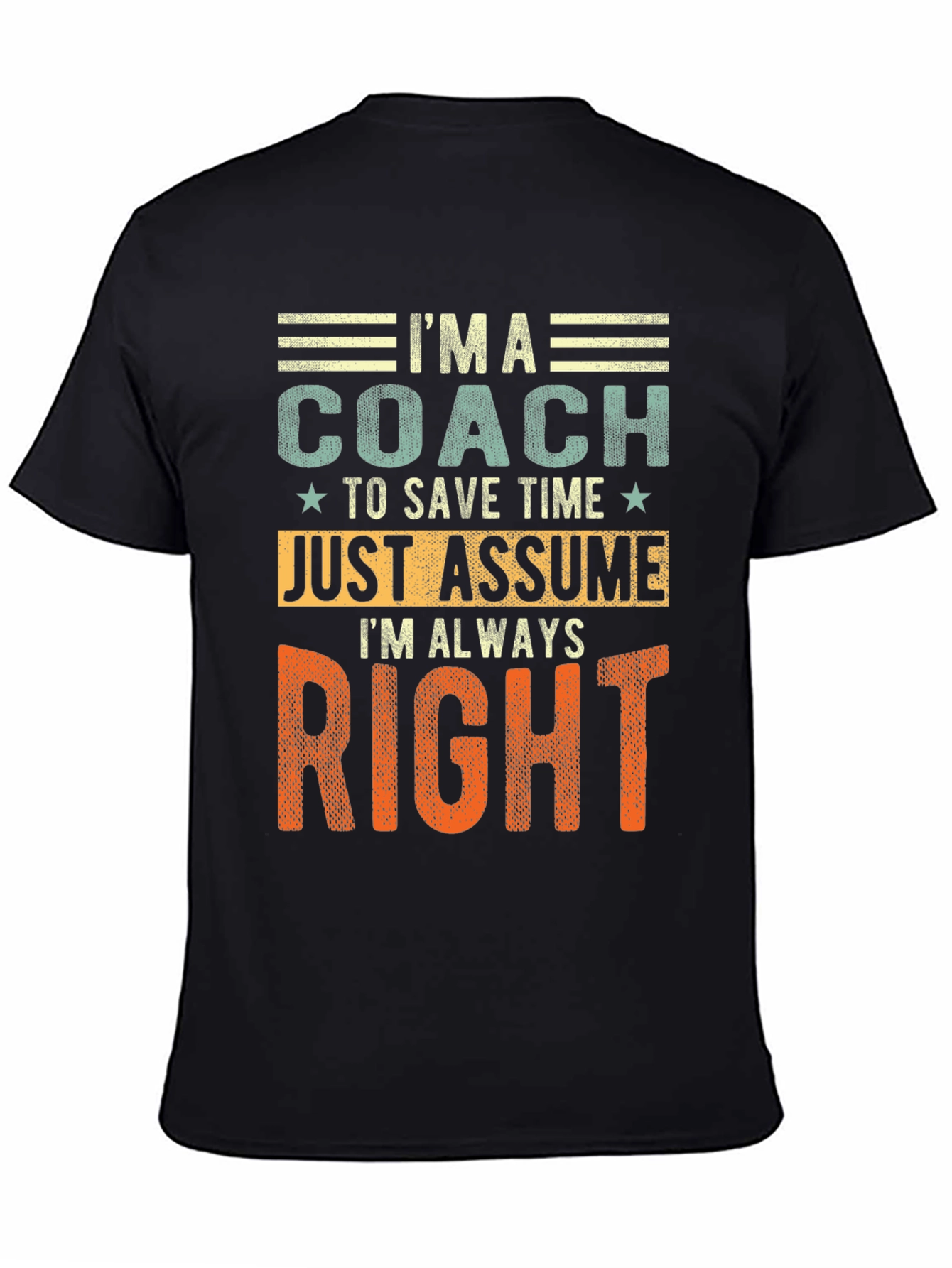Coach - Just Assume Im Always Right T-Shirt