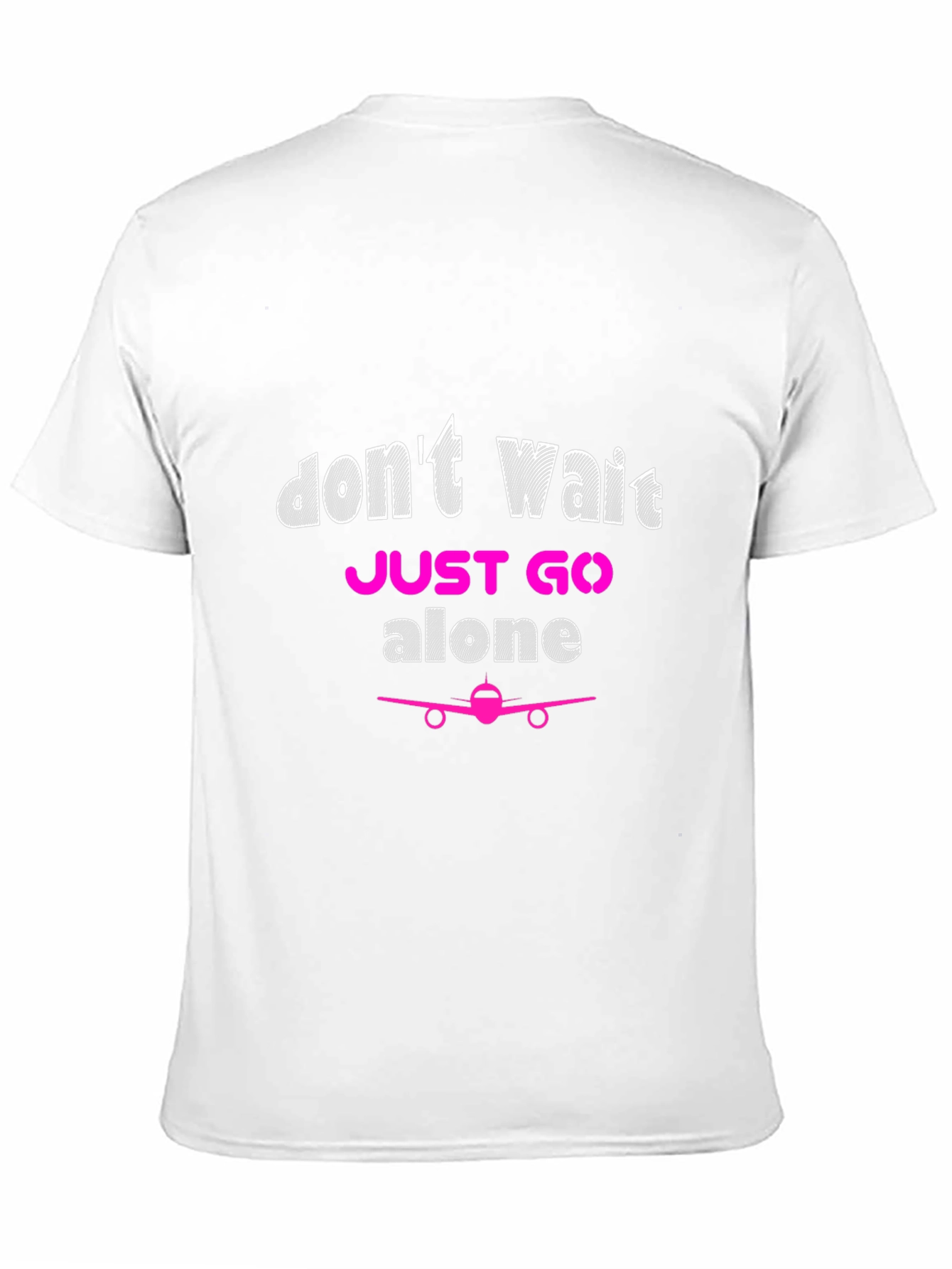 Dont Wait Just Go Alone Airplane T-Shirt