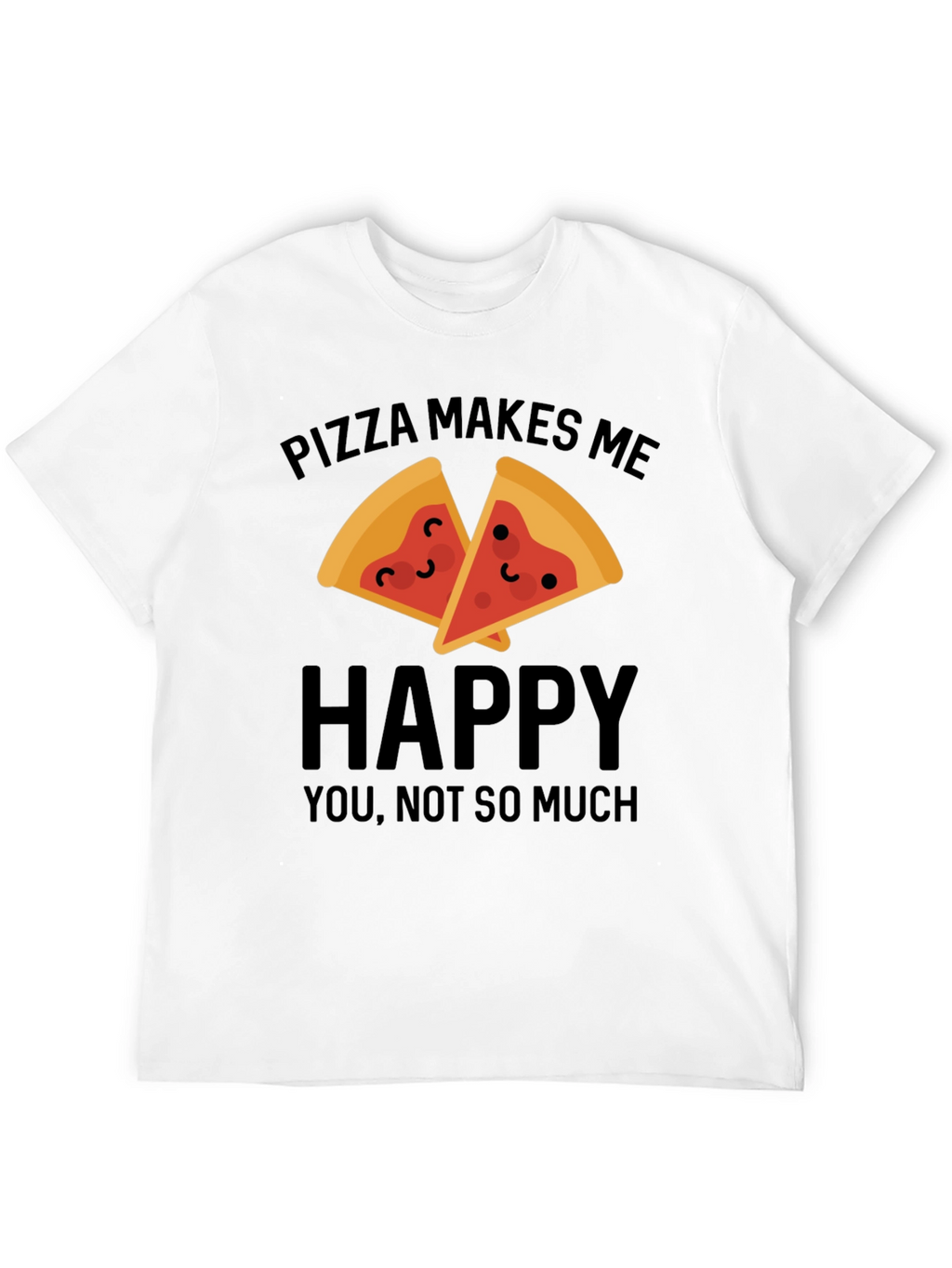 Pizza Makes Me Happy T-Shirt