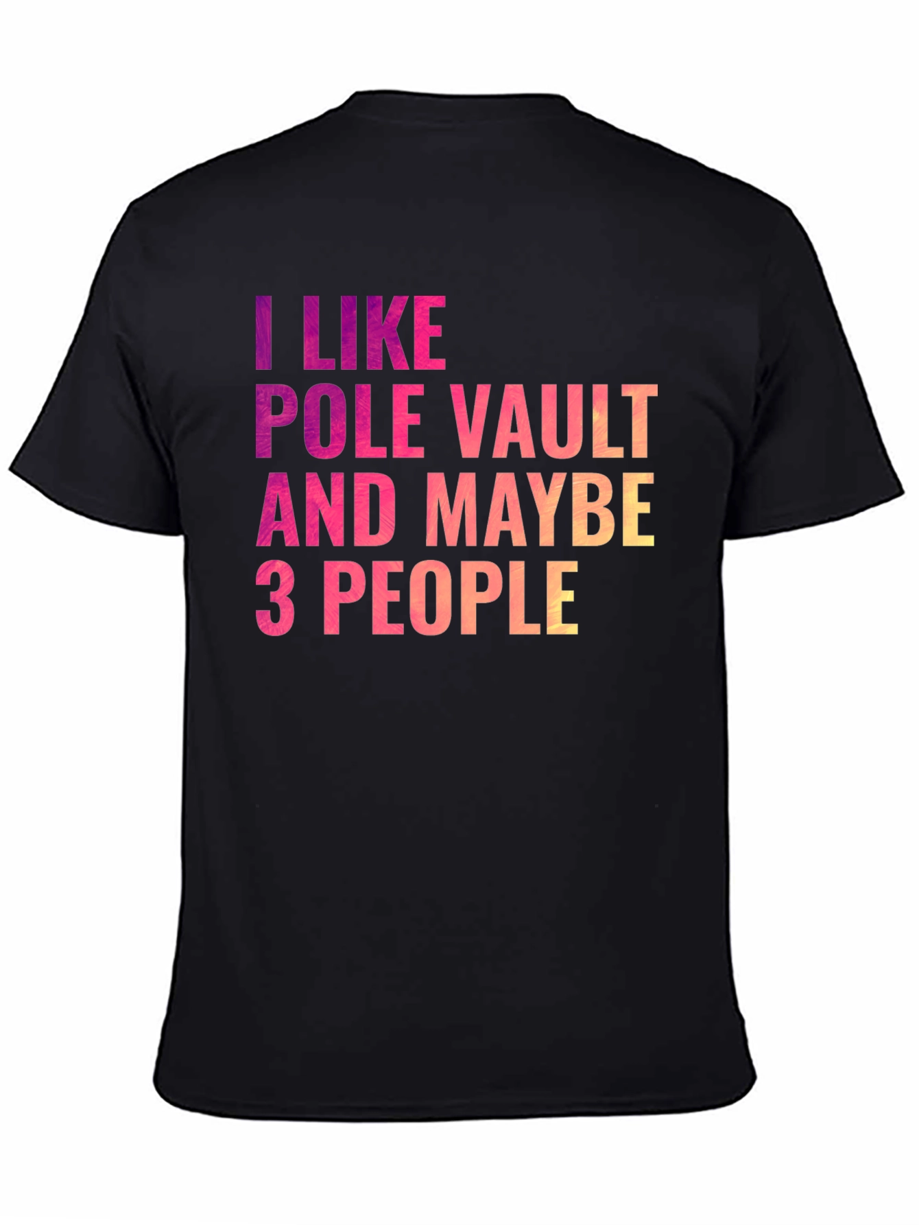 Pole Vault Fan T-Shirt - I Like Pole Vault & Maybe 3 People