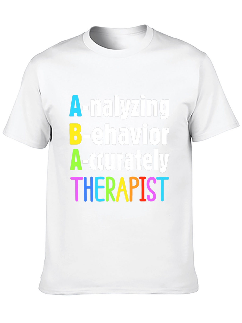 ABA Therapist T-Shirt - Analyzing Behavior Accurately