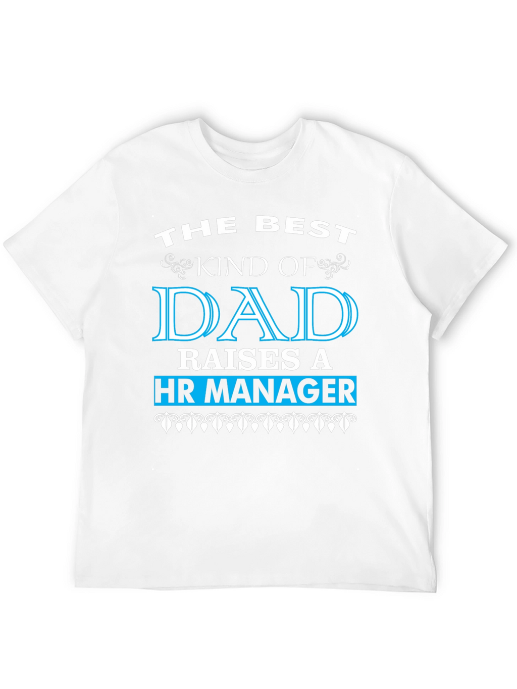 HR Manager Dad T-Shirt - Best Kind of Dad