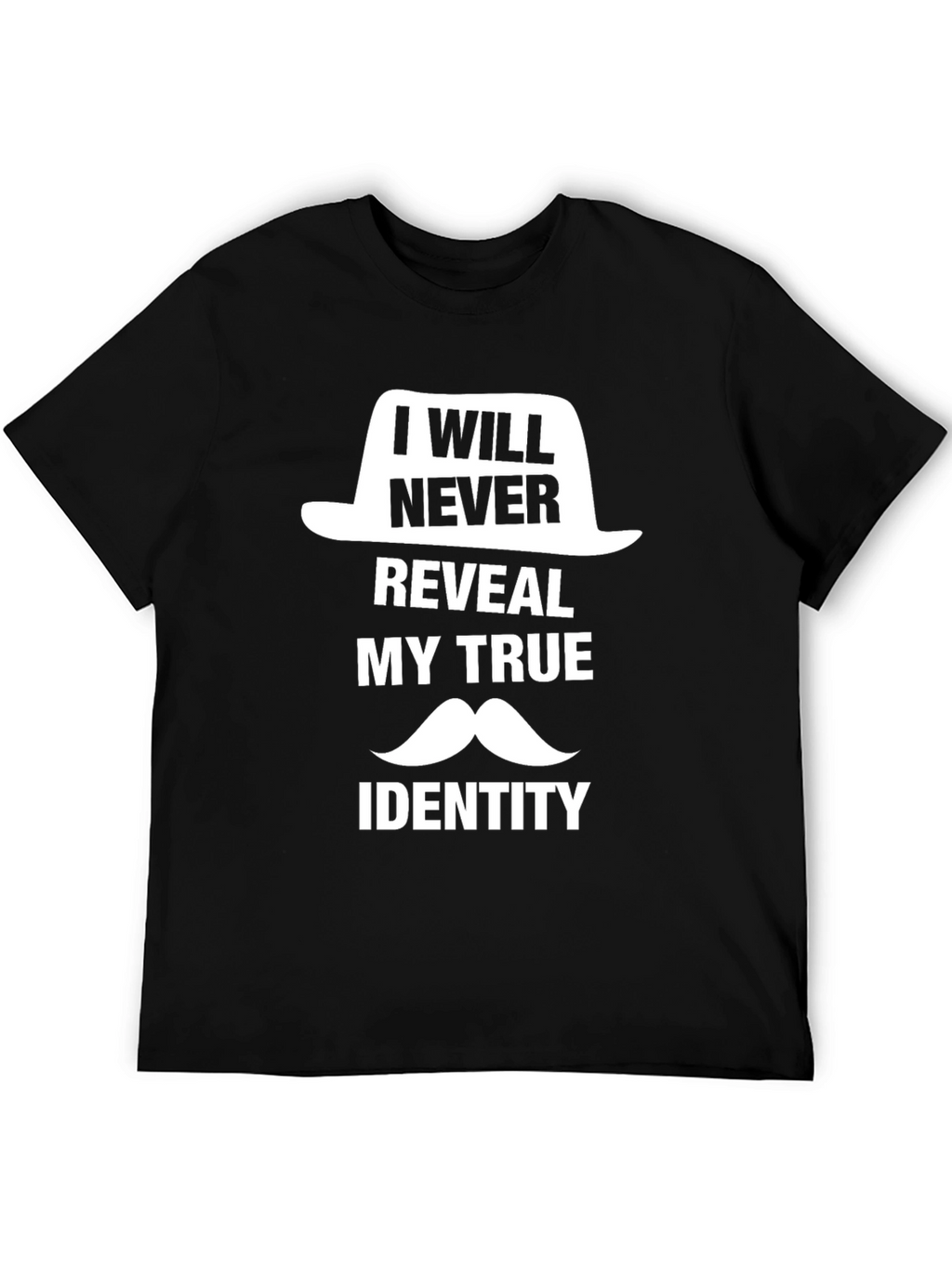 I Will Never Reveal My True Identity T-Shirt