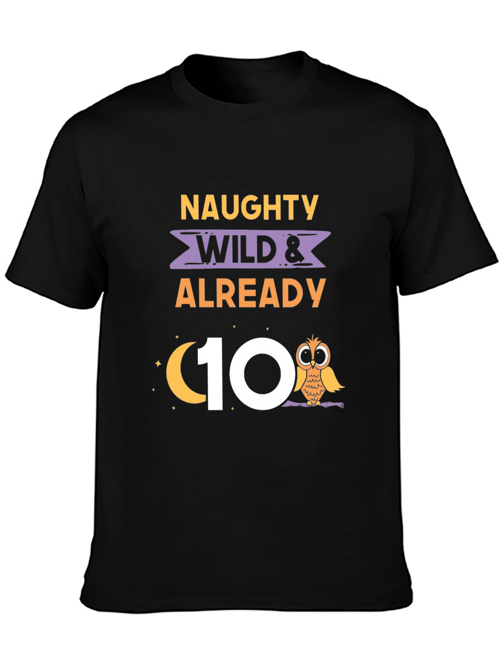 Naughty Wild & Already 10th Birthday Owl T-Shirt