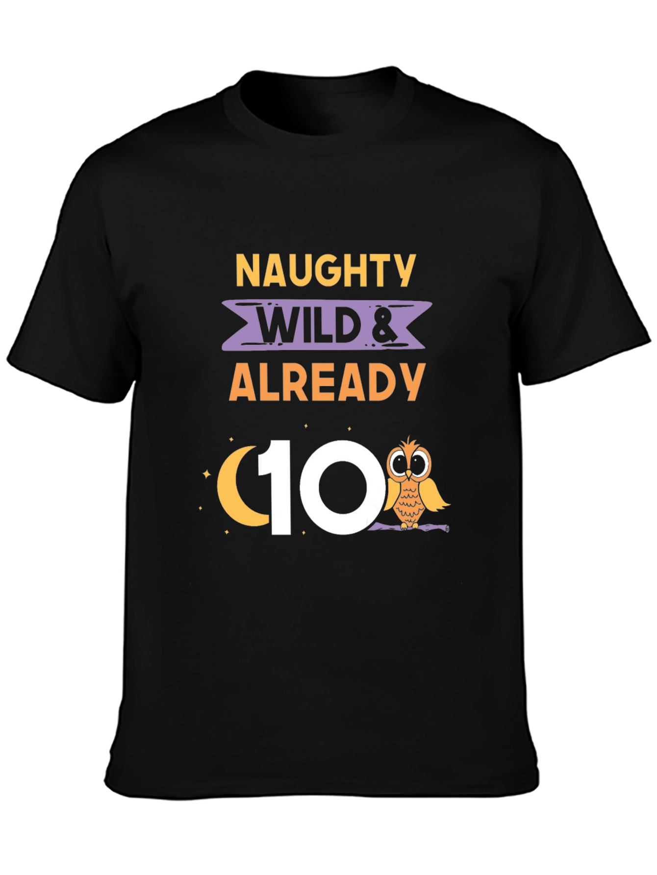 Naughty Wild & Already 10th Birthday Owl T-Shirt