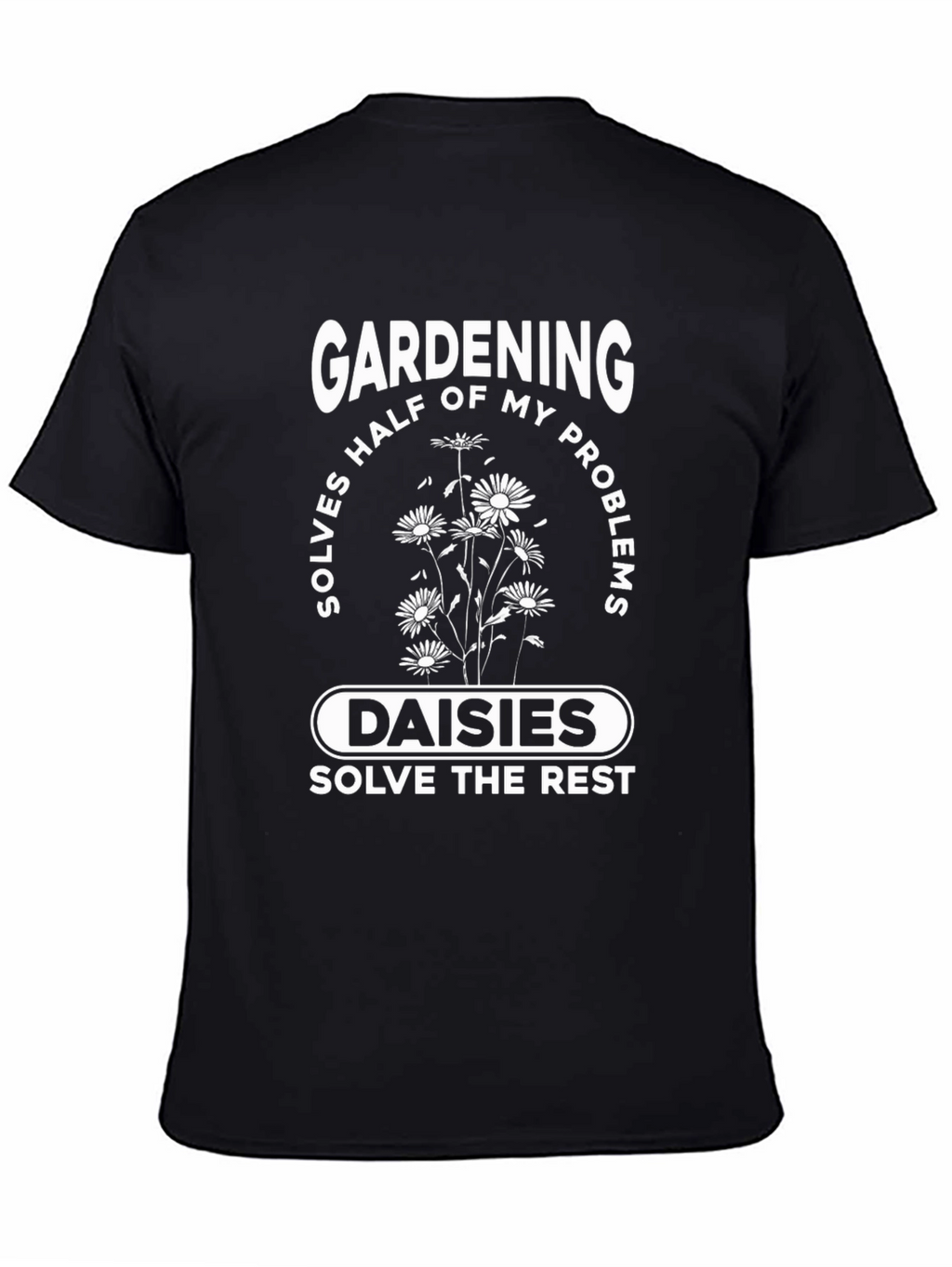 Gardening & Daisies T-Shirt: Problem Solver Tee