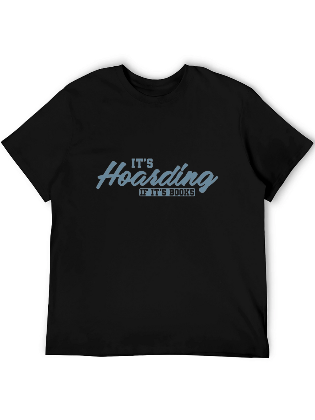 Funny Book Lover T-Shirt - Hoarding If Its Books