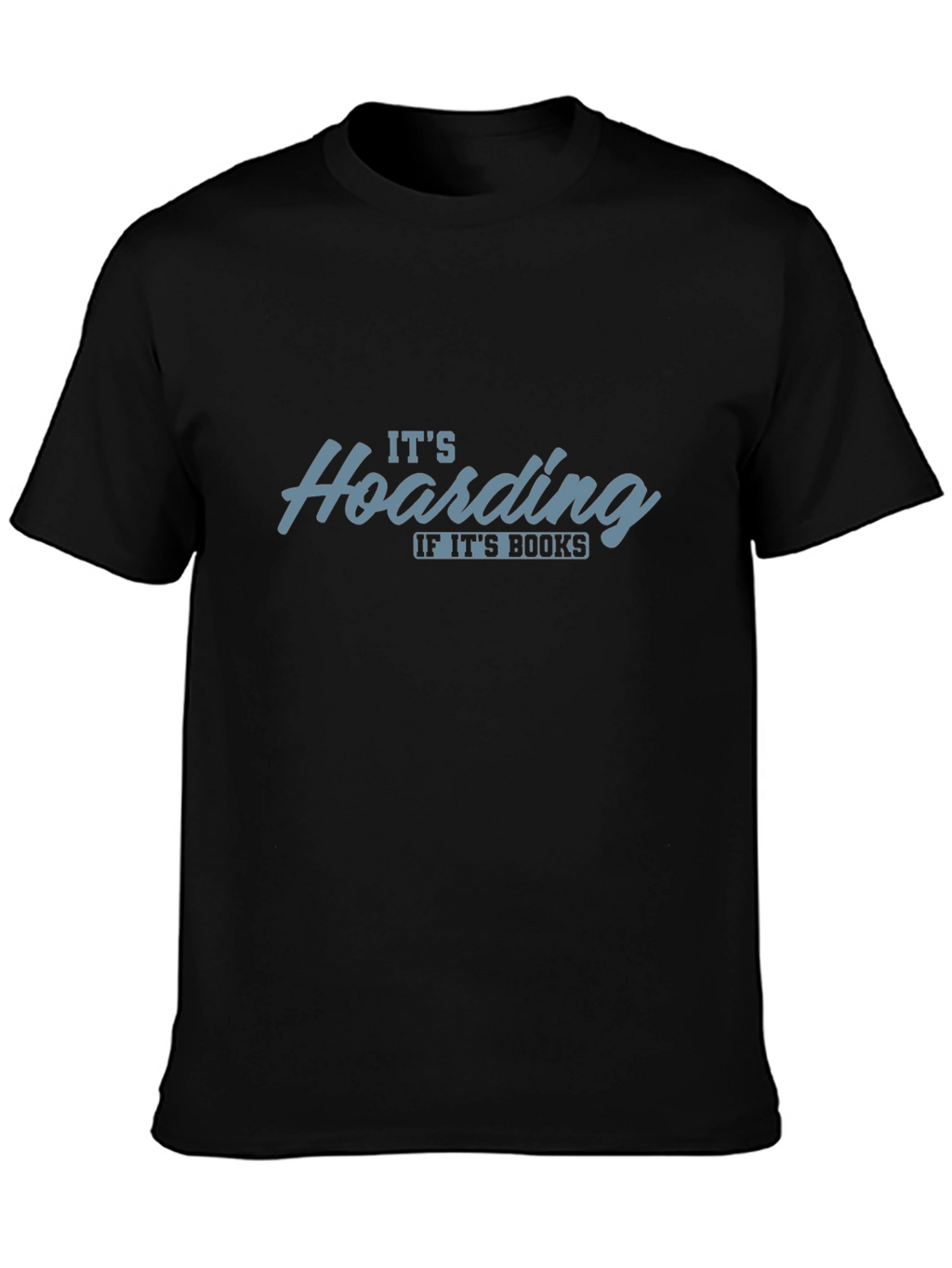 Funny Book Lover T-Shirt - Hoarding If Its Books