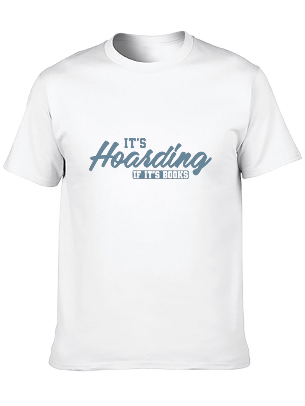 Funny Book Lover T-Shirt - Hoarding If Its Books