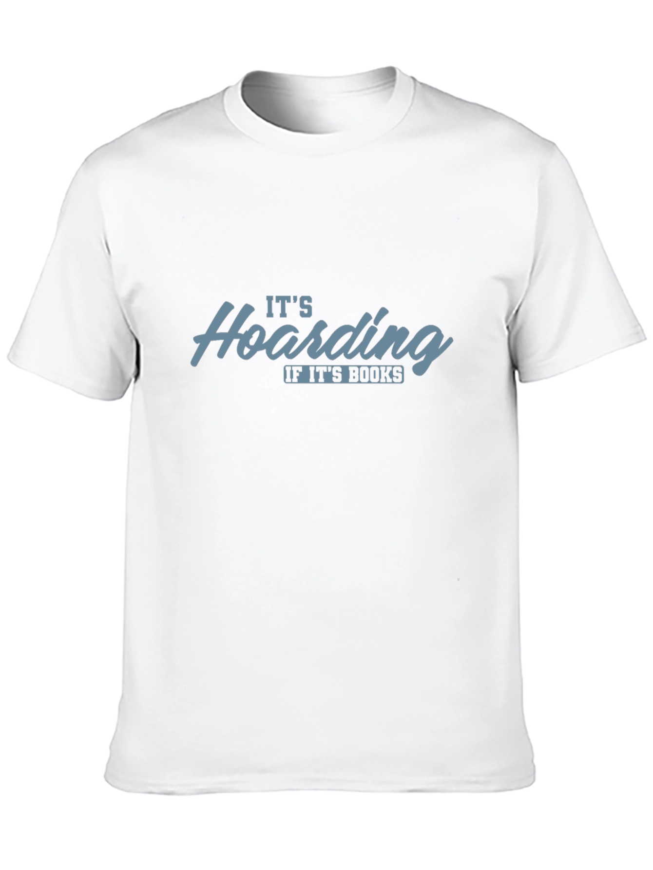 Funny Book Lover T-Shirt - Hoarding If Its Books