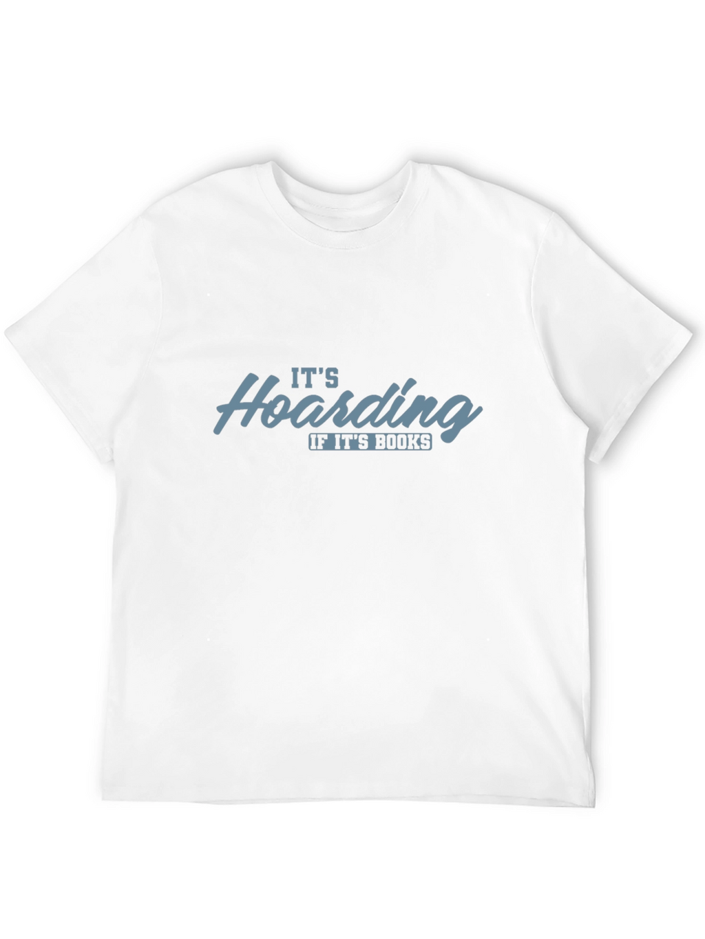 Funny Book Lover T-Shirt - Hoarding If Its Books