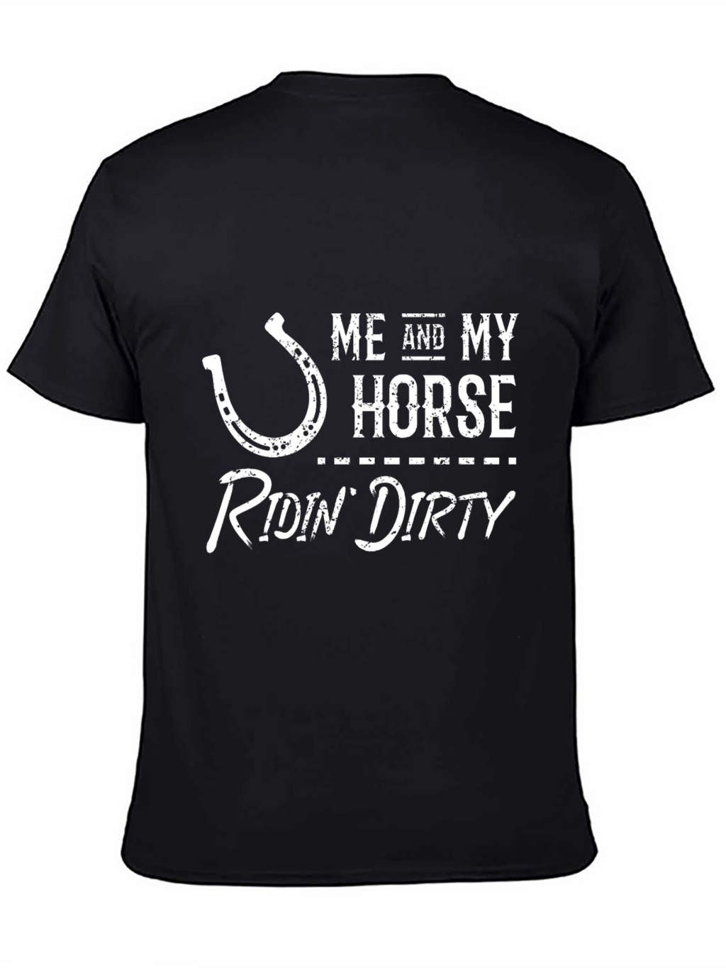Me and My Horse Ridin Dirty T-Shirt
