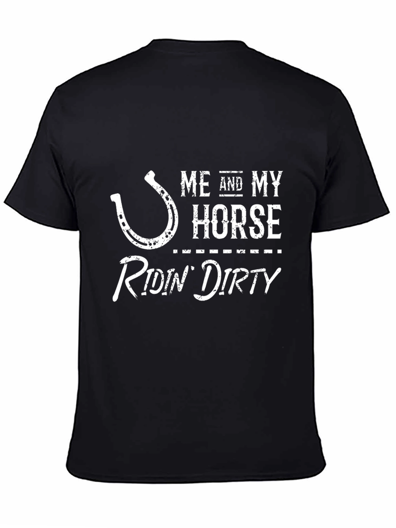 Me and My Horse Ridin Dirty T-Shirt