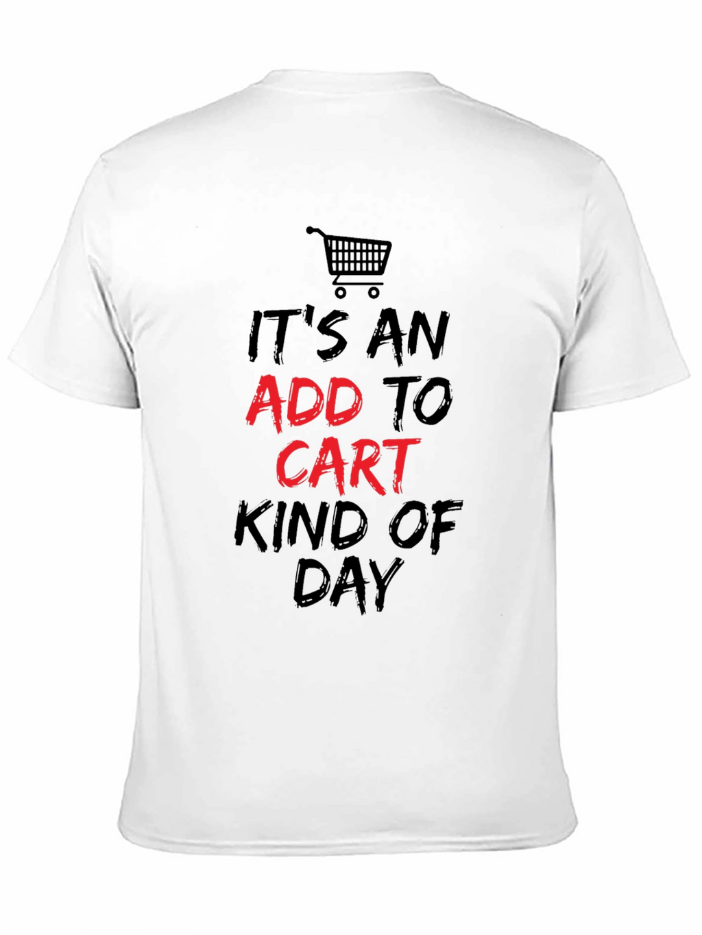 Add to Cart Kind of Day T-Shirt