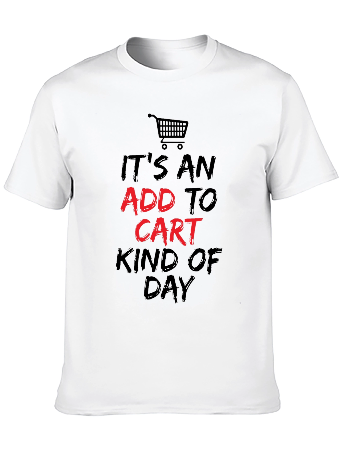 Add to Cart Kind of Day T-Shirt