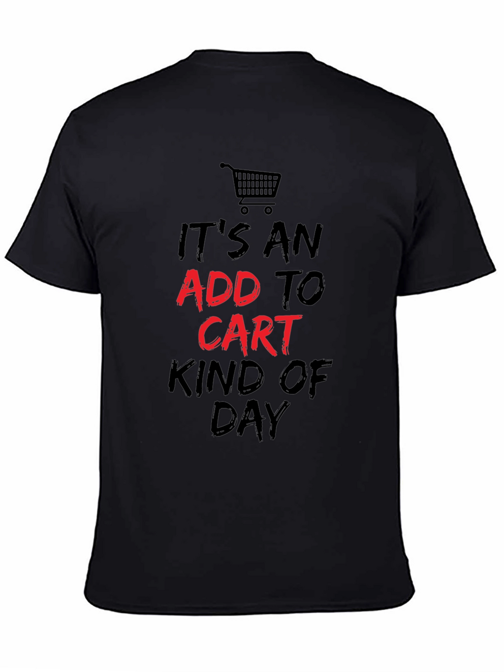 Add to Cart Kind of Day T-Shirt