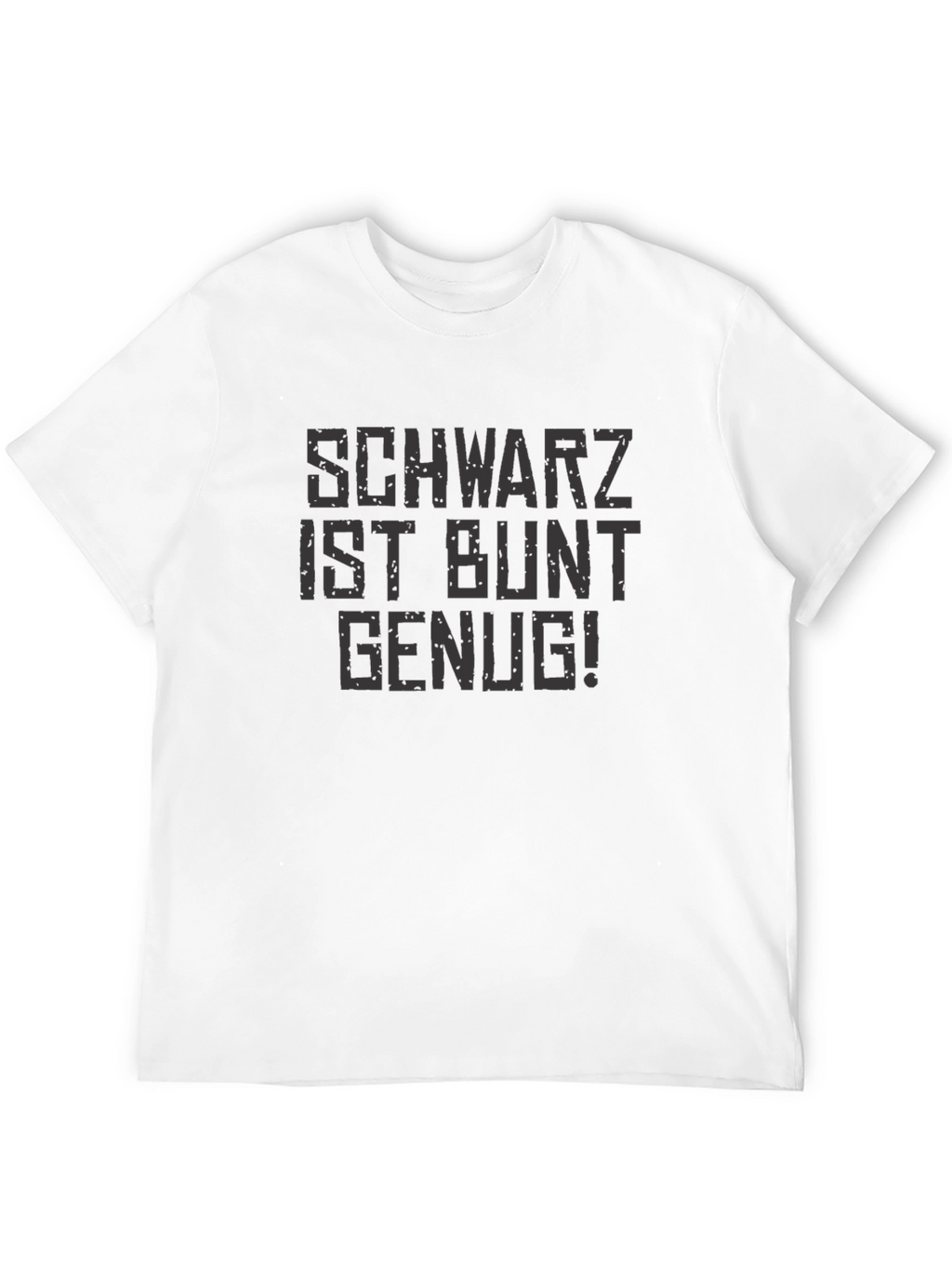 Schwarz Ist Bunt Genug! Graphic T-Shirt