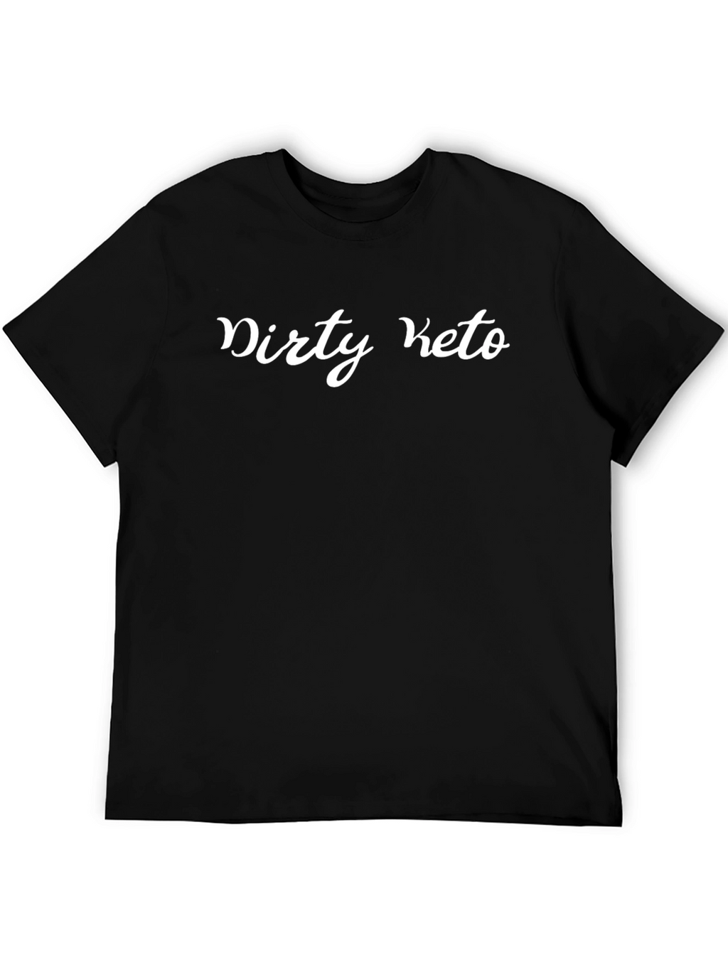 Dirty Keto T-Shirt - Bold Statement Tee