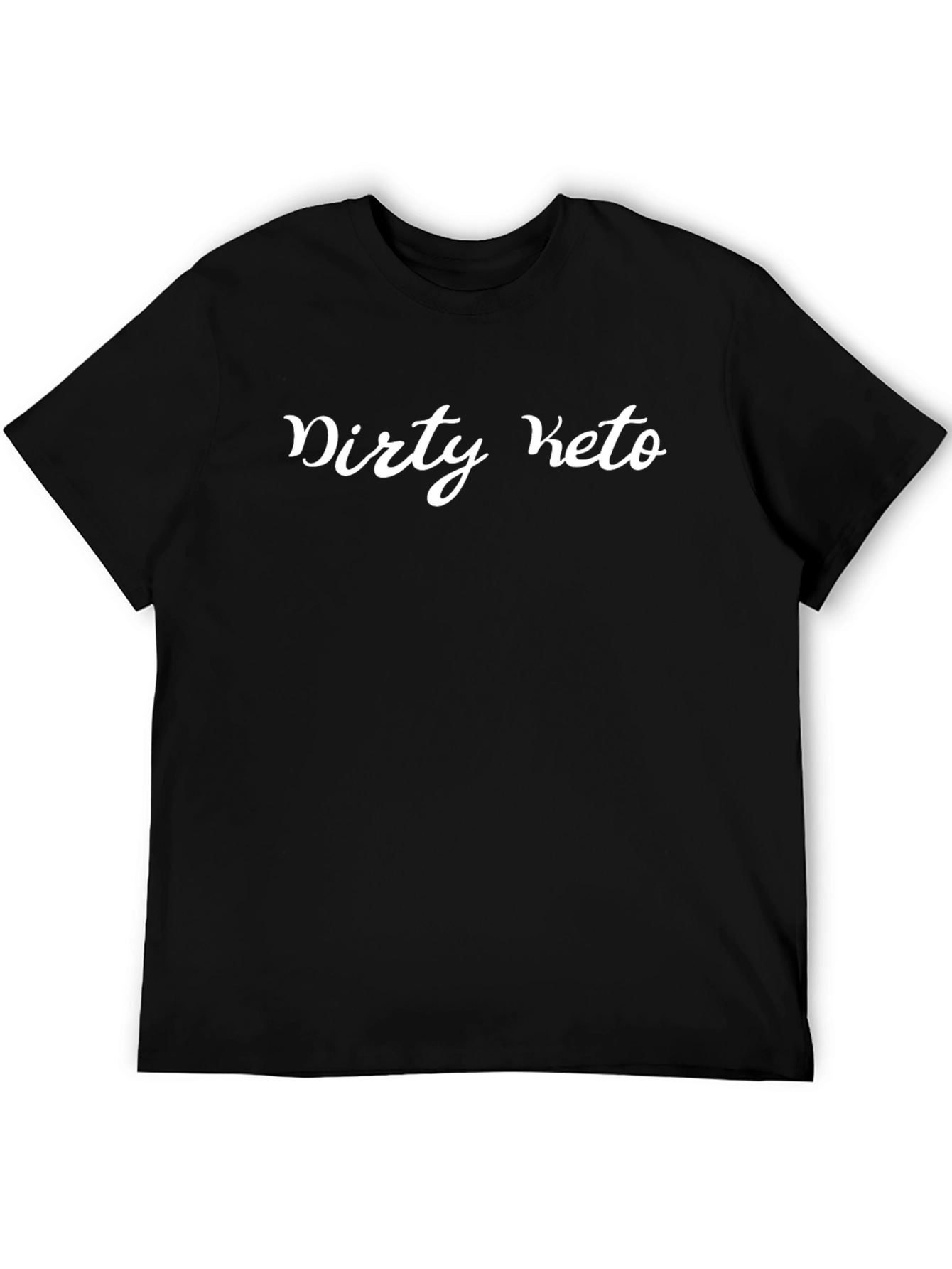 Dirty Keto T-Shirt - Bold Statement Tee