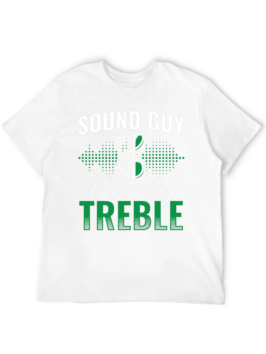 Sound Guy Treble Maker Funny T-Shirt