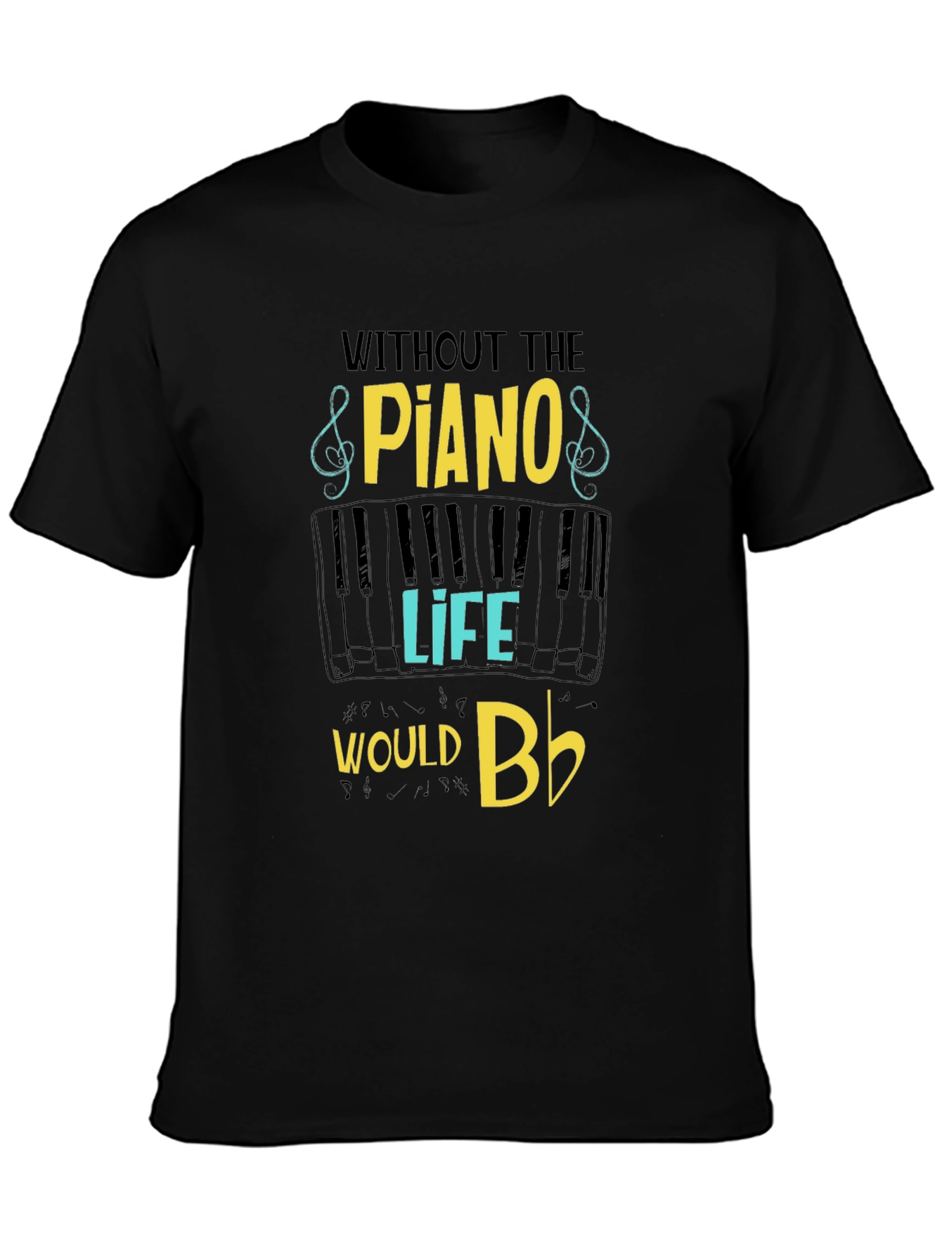 Piano Lover T-Shirt - Without Piano Life Would Bb