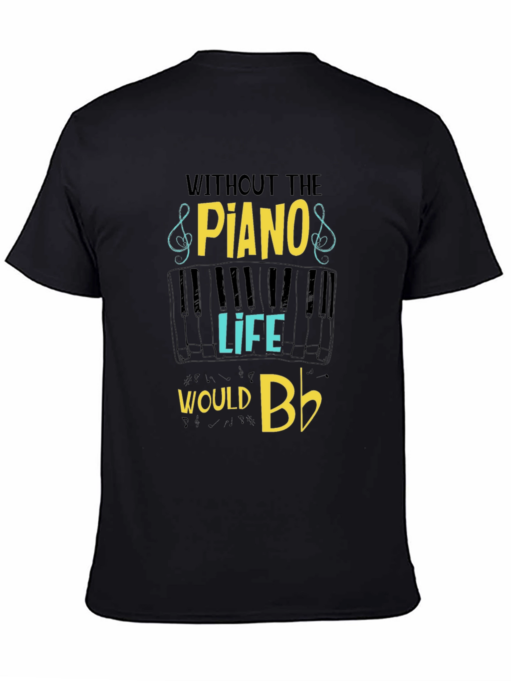 Piano Lover T-Shirt - Without Piano Life Would Bb