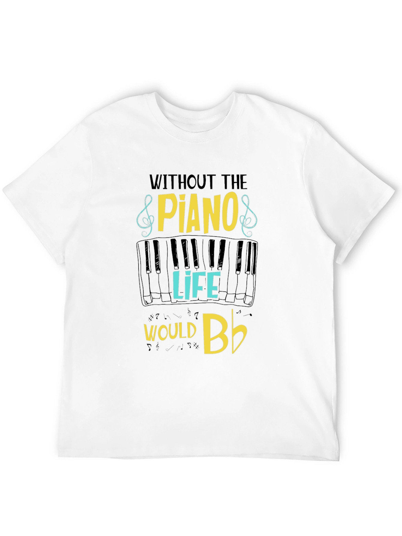Piano Lover T-Shirt - Without Piano Life Would Bb