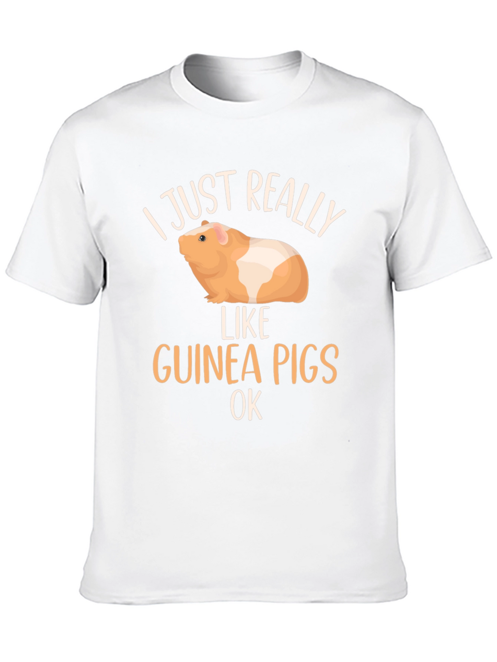 I Just Really Like Guinea Pigs OK T-Shirt