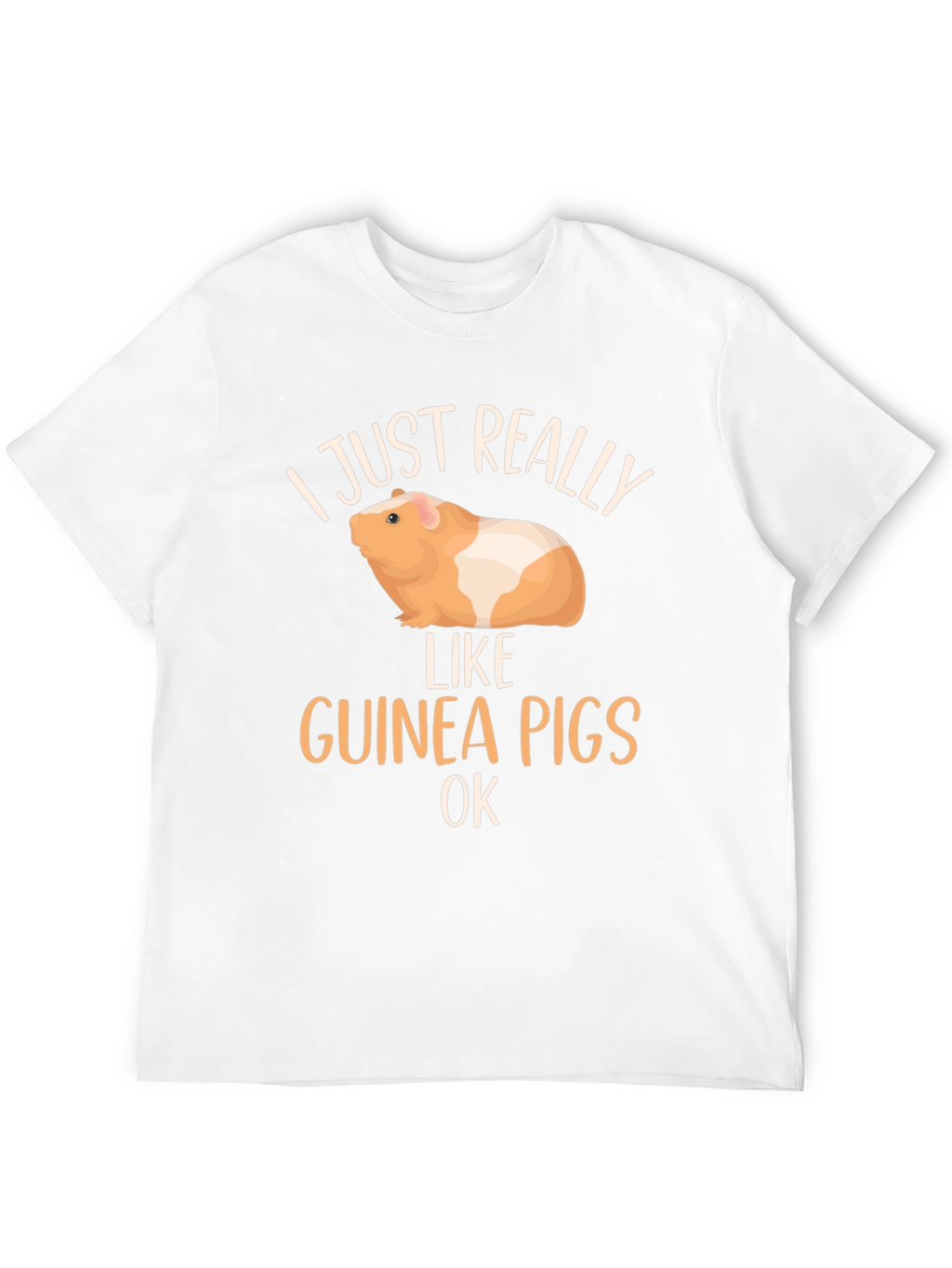 I Just Really Like Guinea Pigs OK T-Shirt