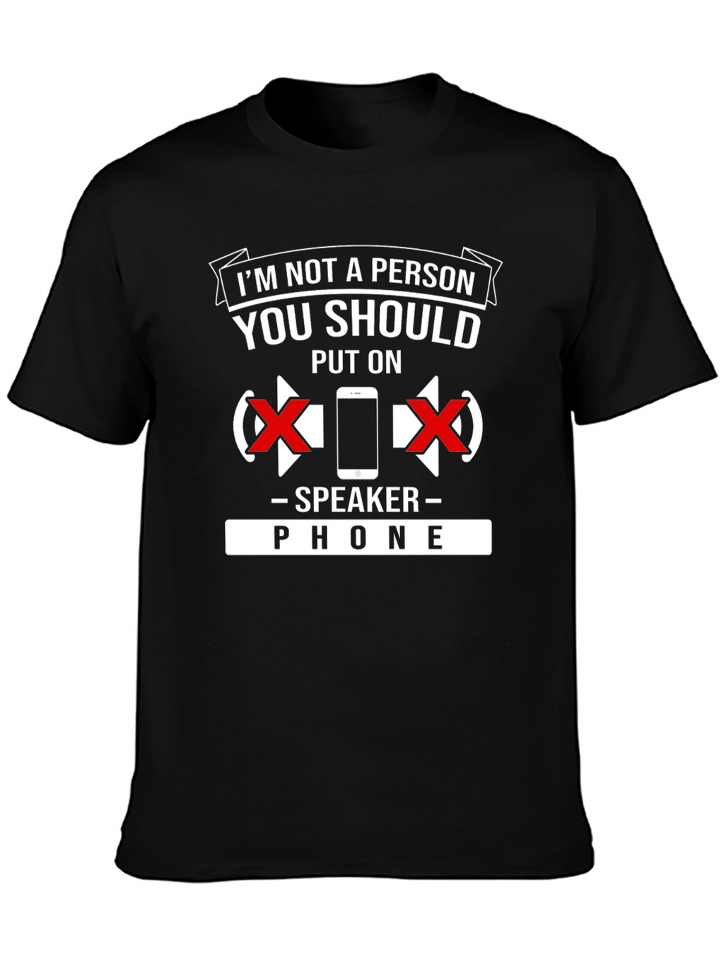 Speaker Phone T-Shirt: Dont Put Me On Speaker