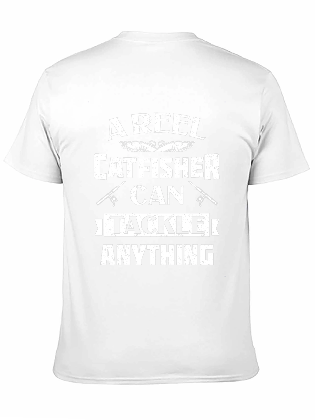 A Reel Catfisher Can Tackle Anything T-Shirt