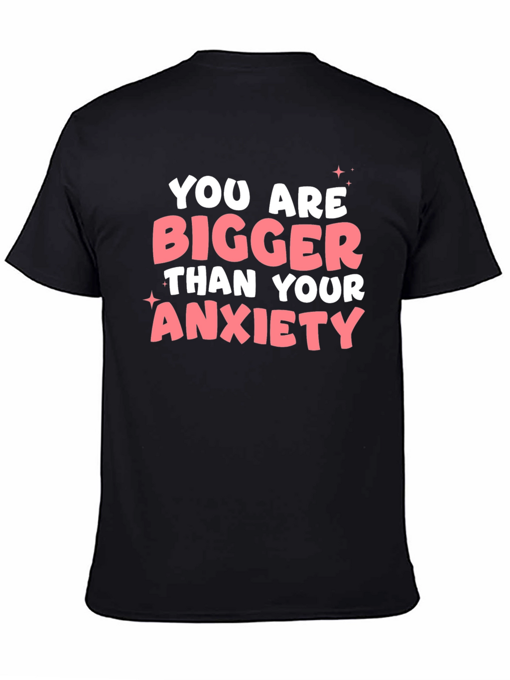 Anxiety Relief T-Shirt: You Are Bigger