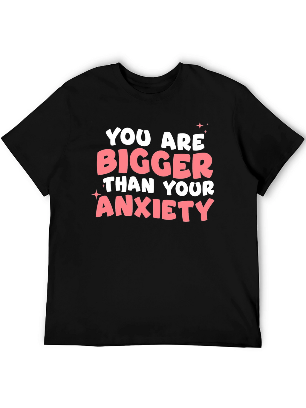 Anxiety Relief T-Shirt: You Are Bigger