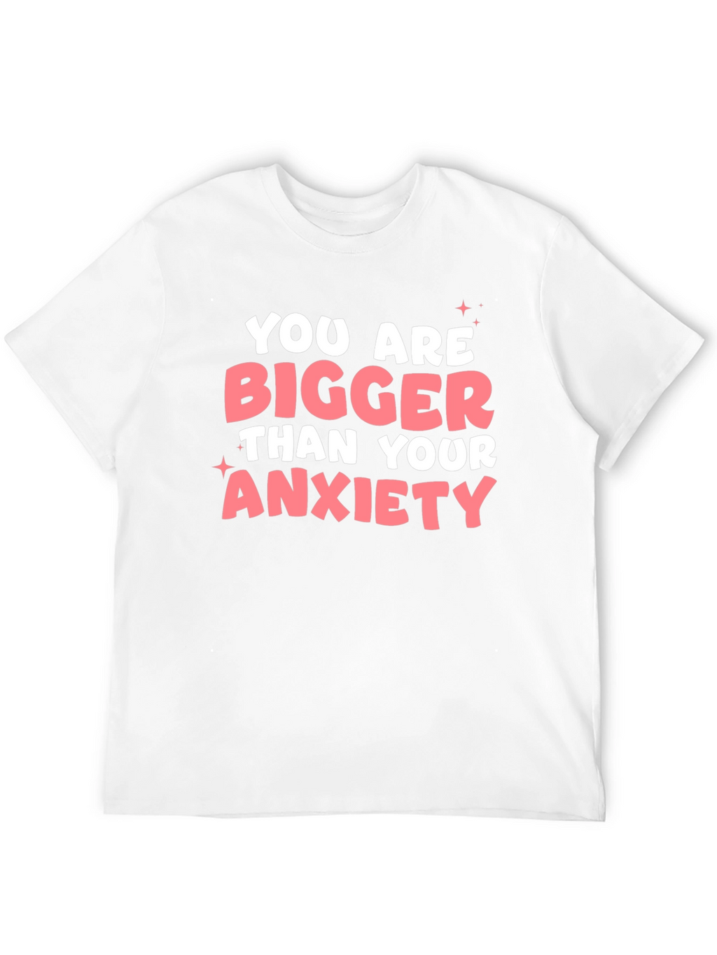 Anxiety Relief T-Shirt: You Are Bigger