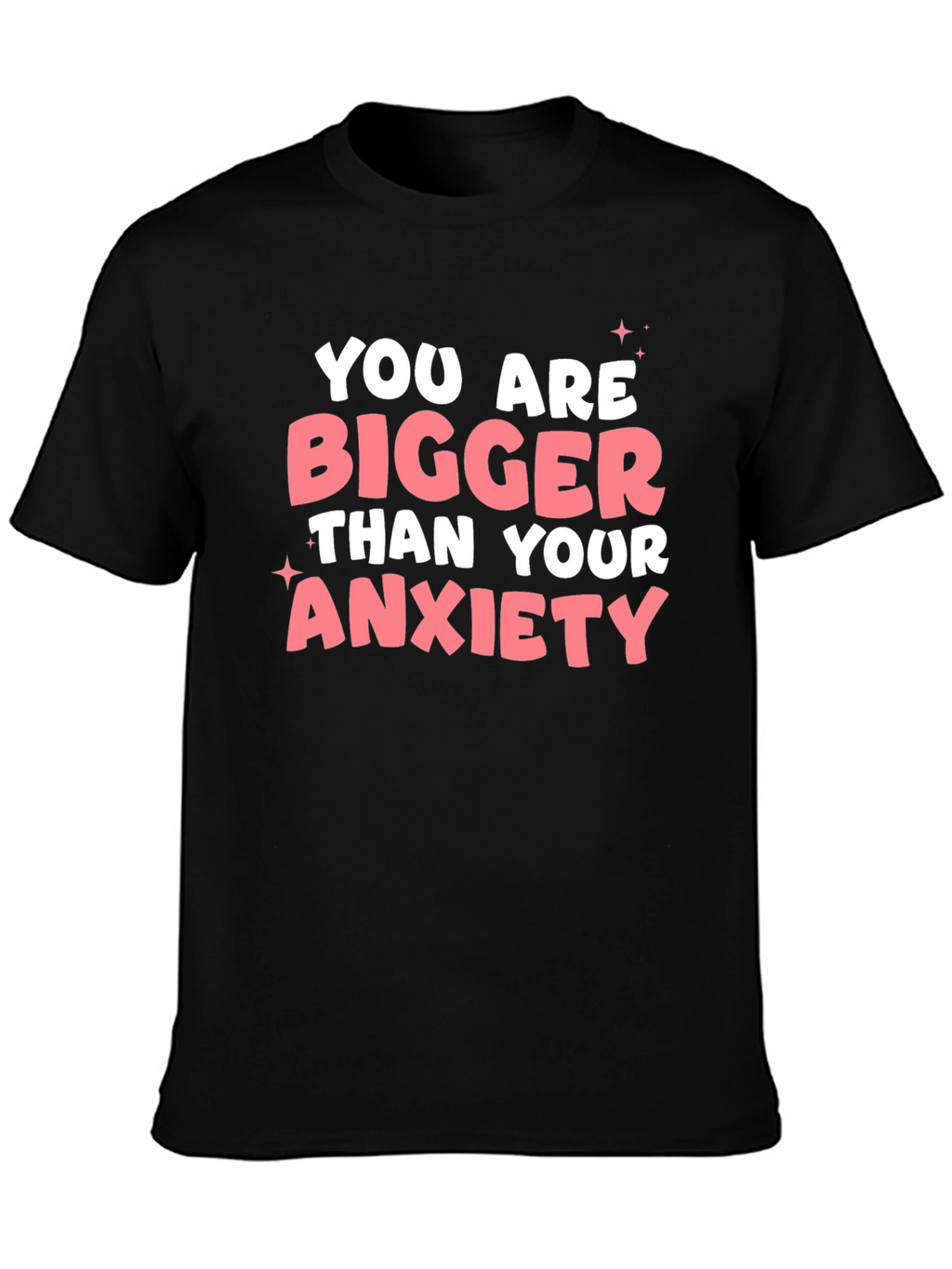 Anxiety Relief T-Shirt: You Are Bigger