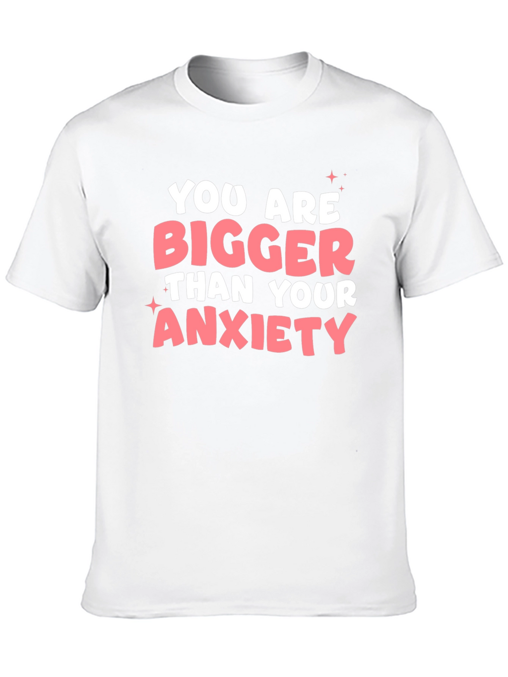 Anxiety Relief T-Shirt: You Are Bigger