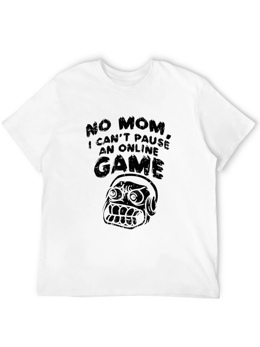 Gamer T-Shirt: No Mom I Cant Pause Online Game
