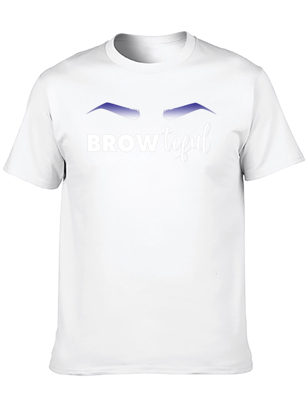 Browtiful T-Shirt - Trendy Eyebrow Design!